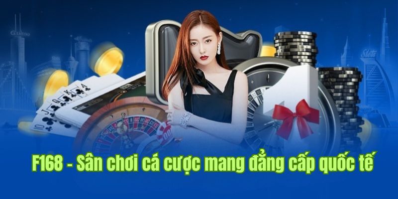 Tổng quan các thông tin về F168