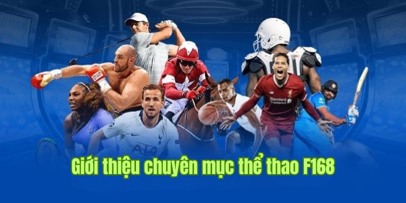 Đôi nét về sảnh cược thể thao F168 độc đáo trong năm 2025